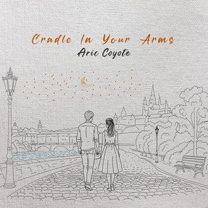 Cradle in Your Arms by Aric Coyote