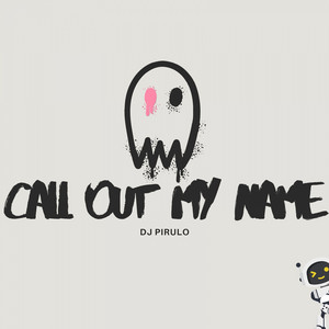 Call out My Name by Dj Pirulo