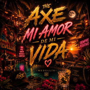 Mi Amor De Mi Vida by The Axe