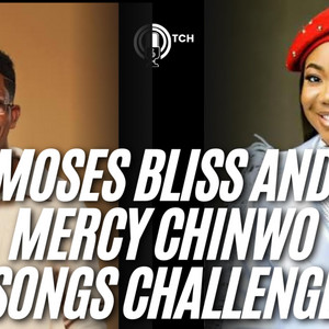 Mosesbliss and Mercy chinwo songs challenge