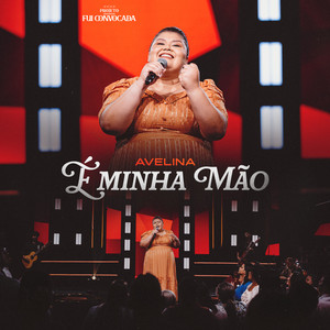 É Minha Mão (Fui Convocada) - Ao Vivo by Avelina, É Gospel Music