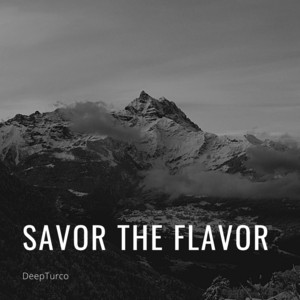 Savor the Flavor by DeepTurco