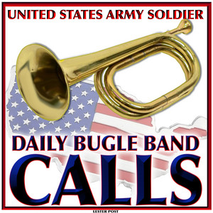 Lester Post - United States Army Soldier (Daily Bugle Band Calls)
