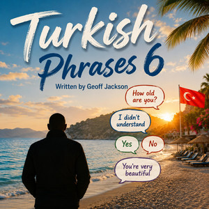 Turkish Phrases 6 by Geoff Jackson