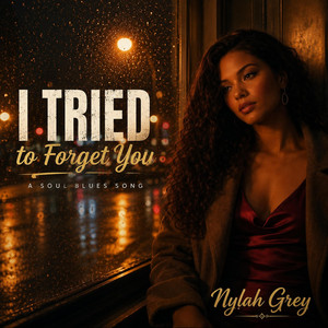 I Tried to Forget You by Nylah Grey