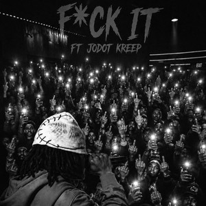 Fuck It by Pop Kreep, Jodot Kreep