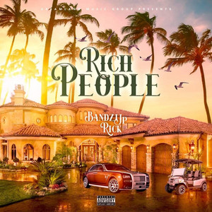 RICH PEOPLE by BANDZ UP RICK