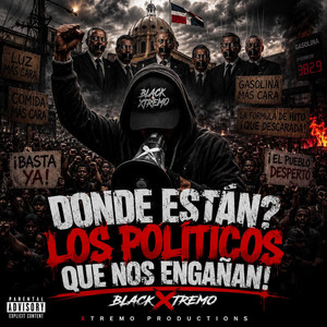 DONDE ESTAN? LOS POLITICOS QUE NOS ENGAÑAN! by BLACK XTREMO