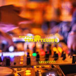 Tommytechno - Djs Playing
