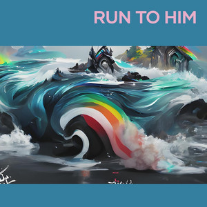 Run to Him by LYRA SERENADE MSC