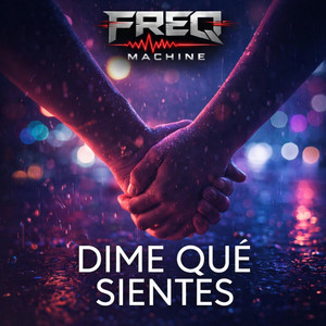 Dime que Siente by Freq Machine