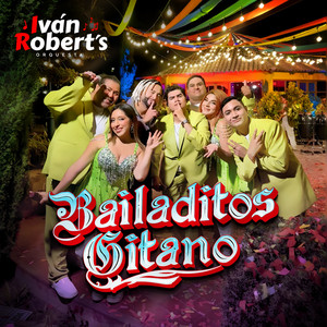 Ivan Robert´s Orquesta - Bailaditos Gitano (Qué Barbaridad/Il Cuore E' Uno Zingaro (El Corazón Es un Gitano)/Es Tiempo de Alegrarnos)