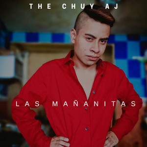 THE CHUY AJ - Las Mañanitas