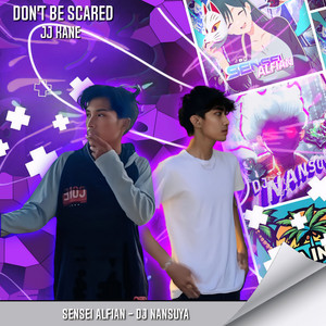 DON'T BE SCARED JJ KANE by SENSEI ALFIAN