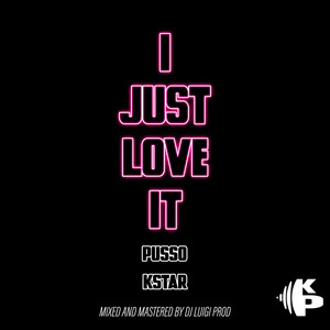 I Just Love It by Pusso