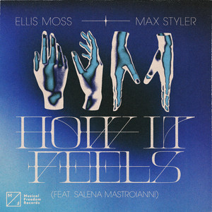 How It Feels (feat. Salena Mastroianni) - Extended Mix by Ellis Moss, Max Styler, Salena Mastroianni