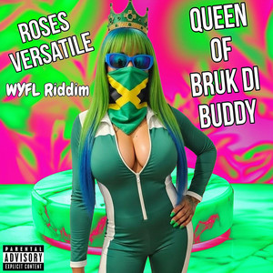 Queen Of Bruk Di Buddy by Roses Versatile