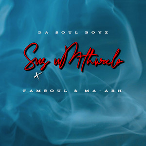 Sus uMthwalo by Da Soul Boyz, FamSoul & Ma-Arh