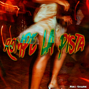 Rompe la Pista by Riko Shark