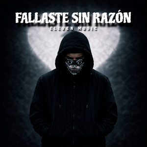 FALLASTE SIN RAZÓN by Eleven music