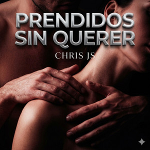 PRENDIDOS SIN QUERER by CHRIS JS