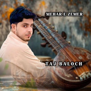 Taj Baloch - MEHAR E ZEMER