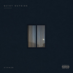 Quiet Outside by CYPH3R
