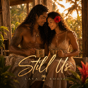 Still us by Lava Rootz