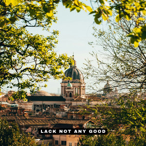 Lack Not Any Good by Psalm528