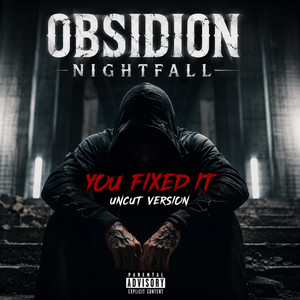 You Fixed It - Uncut Version by Obsidion Nightfall