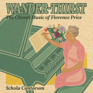 Wander-Thirst: The Choral Music of Florence Price