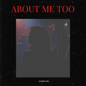 About Me Too by Dj Mike Lira