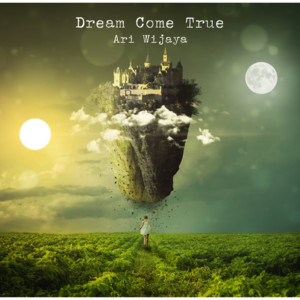 Ari Wijaya - Dream Come True