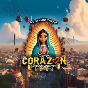 Banda Corazón Guadalupano - Te quiero tanto
