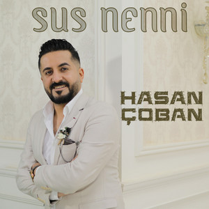 Hasan Çoban - Sus Nenni