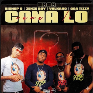 Cana Lo by HBNS, Bishop G, Oga Tizzy, Zenze Boy, Volkano