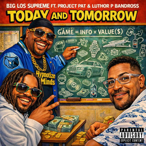 TODAY AND TOMORROW by BIG LOS SUPREME