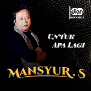 Mansyur S - Untuk Apa Lagi