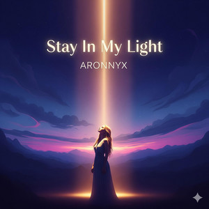 Stay In My Light by ARONNYX