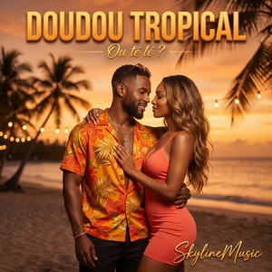 Doudou Tropical - Ou té lé ? by SkylineMusic