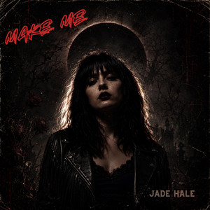 Make Me by Jade Hale