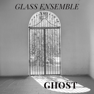 Ghost by Glass Ensemble