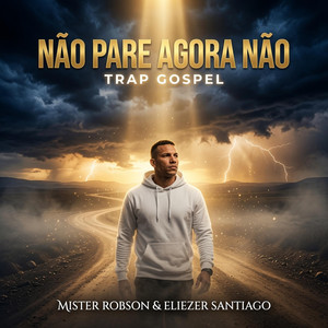 Nao pare agora não - Trap Gospel by Mister Robson, Eliezer Santiago
