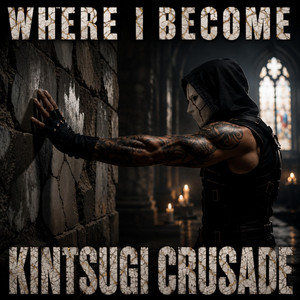 Where I Become by Kintsugi Crusade