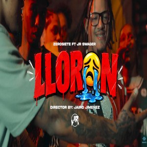 LLORÓN by Zerosiete, JR SWAGER OFICAL