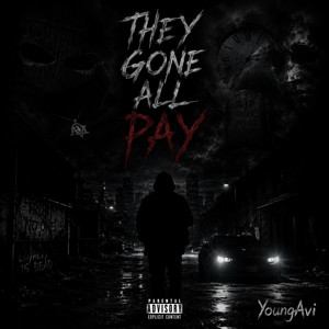 They Gone All Pay by YoungAvi