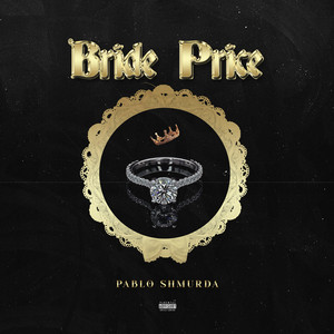 Bride Price by Pablo shmurda