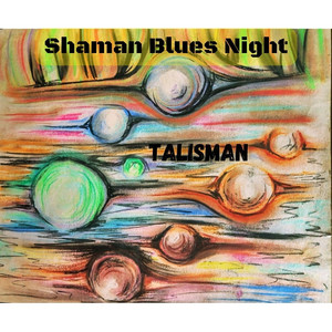 Shaman Blues Night — Talisman