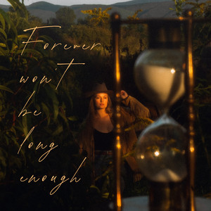 Forever Won't Be Long Enough by Julia Maggard