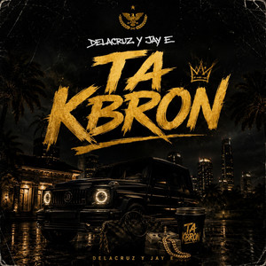 Ta Kbron by Delacruz y Jay E